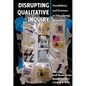 Disrupting Qualitative Inquiry: Possibilities and Tensions in Educational Research - Paperback