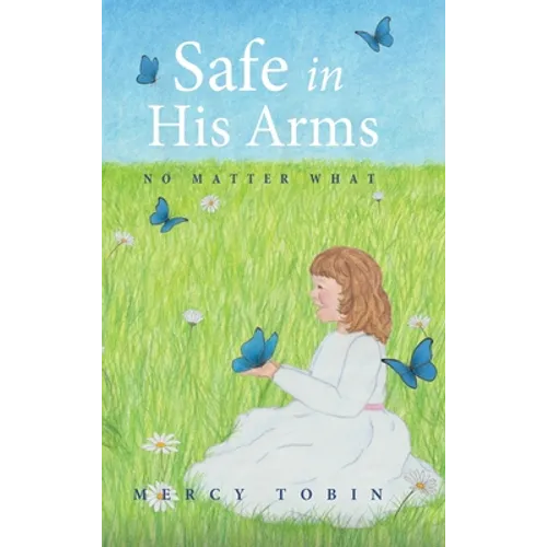 Safe in His Arms: No Matter What - Hardcover