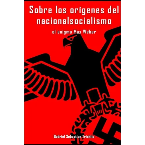 Sobre los orígenes del nacionalsocialismo: El enigma Max Weber - Paperback