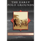 Early Polo Grounds - Hardcover