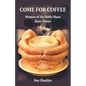 Come for Coffee: Women of the Bible Share their Voices - Paperback