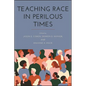 Teaching Race in Perilous Times - Hardcover