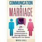 Communication in Marriage: 21 Ways to Remarkable Communication in Marriage Without Fighting with Your Spouse - Paperback