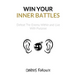 Win Your Inner Battles: Defeat The Enemy Within and Live With Purpose - Paperback
