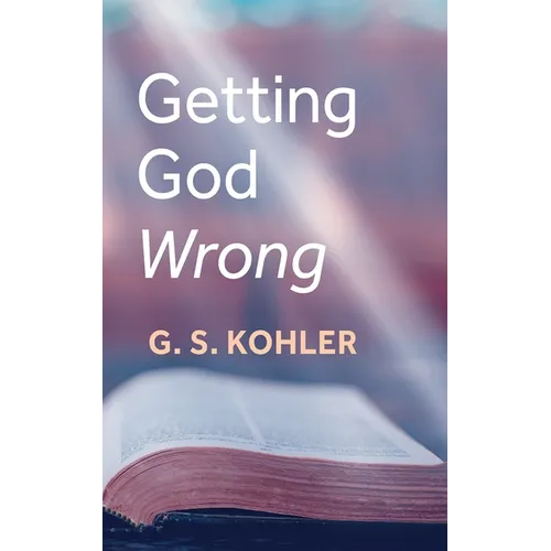 Getting God Wrong - Hardcover