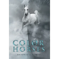 Color of Horses - Hardcover