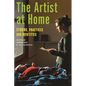 The Artist at Home: Studios, Practices and Identities - Paperback
