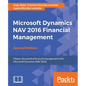 Microsoft Dynamics NAV 2016 Financial Management - Second Edition: Master the world of financial management with Microsoft Dynamics NAV 2016 - Paperback