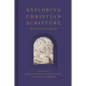 Exploring Christian Scripture: Your Guide to the World of the Bible - Hardcover