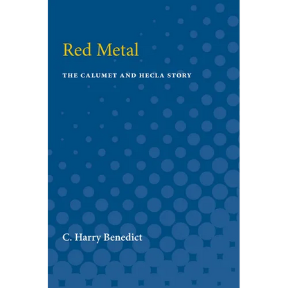 Red Metal: The Calumet and Hecla Story - Paperback