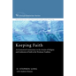Keeping Faith: An Ecumenical Commentary on the Articles of Religion and Confession of Faith in the Wesleyan Tradition - Hardcover