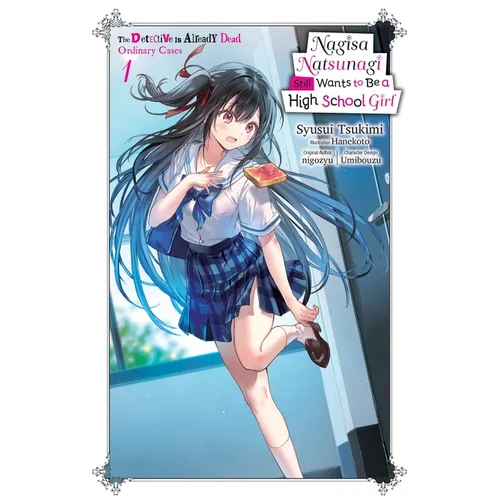Nagisa Natsunagi Still Wants to Be a High School Girl, Vol. 1 (Light Novel): The Detective Is Already Dead, Ordinary Cases - Paperback