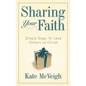 Sharing Your Faith: Simple Steps to Lead Others to Christ - Paperback