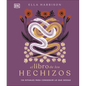 El Libro de Los Hechizos (the Book of Spells): 150 Rituales Para Conseguir Lo Que Deseas - Hardcover