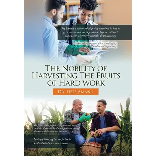 The Nobility of Harvesting the Fruits of Hard Work - Hardcover