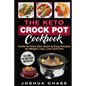 The Keto Crock Pot Cookbook: Guide for Keto Diet, Quick & Easy Recipes for Weight Loss, Low Carb Diet, Full guide, tips and tricks, new release - Paperback