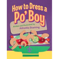 How to Dress a Po' Boy - Hardcover