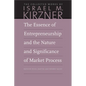 The Essence of Entrepreneurship and the Nature and Significance of Market Process - Hardcover