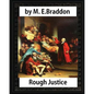 Rough Justice (1898), by M. E. Braddon (novel): Mary Elizabeth Braddon - Paperback