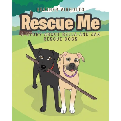 Rescue Me: A Story about Bella and Jax Rescue Dogs - Paperback