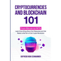 Cryptocurrencies and Blockchain 101: From Bitcoin to NFTs: Learn Everything About the Metaverse and Get Ready to Be Part of the Crypto Revolution - Paperback