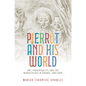 Pierrot and His World: Art, Theatricality, and the Marketplace in France, 1697-1945 - Paperback