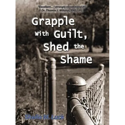 Grapple with Guilt, Shed the Shame - Paperback