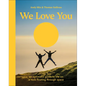 We Love You: An Optimistic Guide to Life on a Rock Floating Through Space - Hardcover