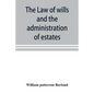 The law of wills and the administration of estates - Paperback