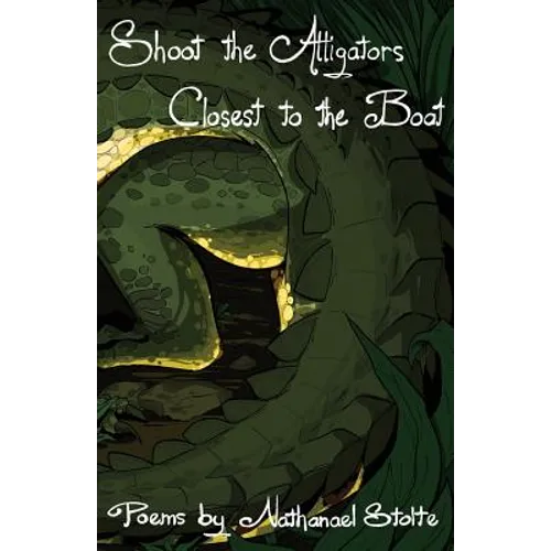 Shoot the Alligators Closest to the Boat - Paperback