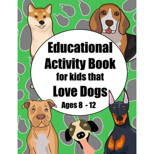 Educational Activity Book for Kids that Love Dogs Age 8 - 12: Short story and breed research prompts plus puzzles and games - Paperback