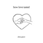 how love tasted: poetry - Paperback