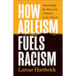 How Ableism Fuels Racism - Hardcover