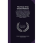 The Story of the Greatest Nations: From the Dawn of History to the Twentieth Century; a Comprehensive History, Founded Upon the Leading Authorities, I - Hardcover