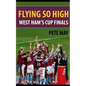 Flying So High: West Ham's Cup Finals - Paperback
