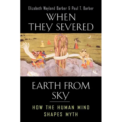 When They Severed Earth from Sky: How the Human Mind Shapes Myth - Paperback