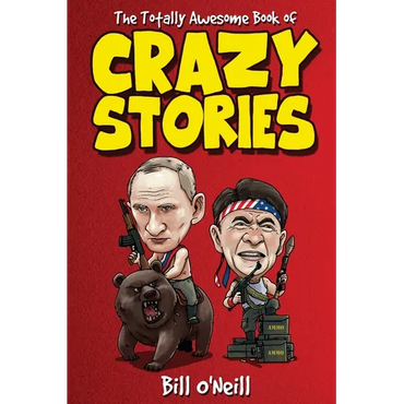 The Totally Awesome Book of Crazy Stories: Crazy But True Stories That Actually Happened! - Paperback