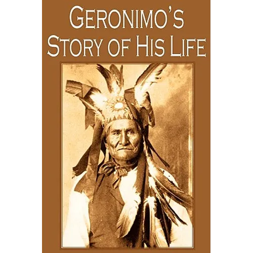 Geronimo's Story of His Life - Paperback