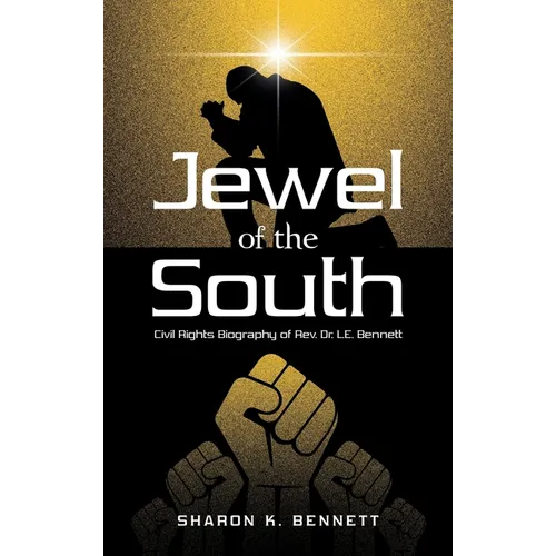 Jewel of the South: Civil Rights Biography of Rev. Dr. L.E. Bennett - Hardcover