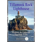 Tillamook Rock Lighthouse: History & Tales of Terrible Tilly - Paperback