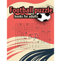 Football Puzzle books for adults: Amazing Gift For Adult Football Fans and Clever Children - Paperback