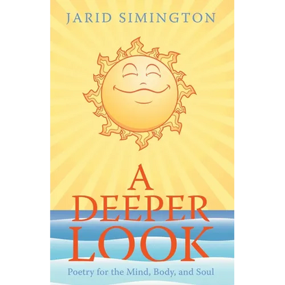 A Deeper Look: Poetry for the Mind, Body, and Soul - Paperback