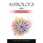 Astrology: A Beginner's Guide to Astrological Wisdom - Paperback