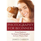Photography For Beginners: From Beginner To Expert Photographer In Less Than a Day! - Paperback