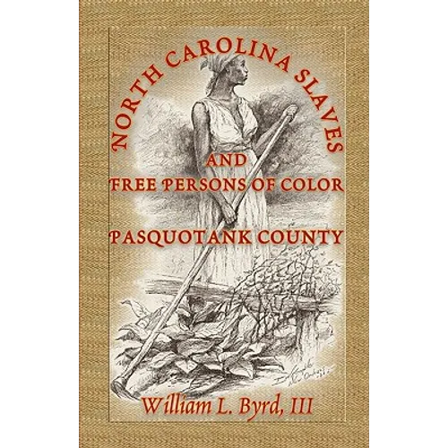 North Carolina Slaves and Free Persons of Color: Pasquotank County - Paperback