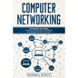Computer Networking: This Book Includes: Computer Networking for Beginners and Beginners Guide (All in One) - Paperback
