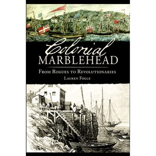Colonial Marblehead: From Rogues to Revolutionaries - Paperback