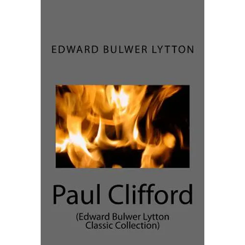 Paul Clifford: (Edward Bulwer Lytton Classic Collection) - Paperback