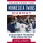 Tales from the Minnesota Twins Dugout: A Collection of the Greatest Twins Stories Ever Told - Hardcover