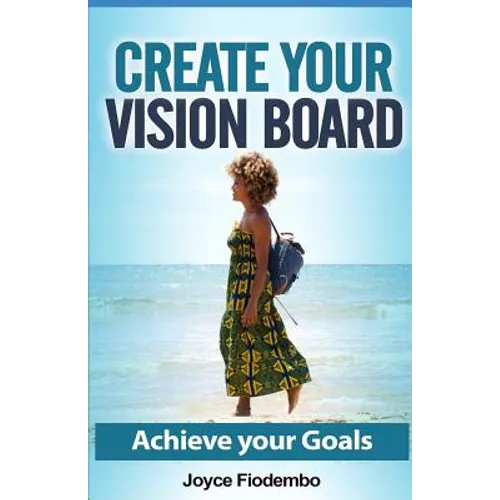 Create Your Vision Board: Achieve Your Goals - Paperback